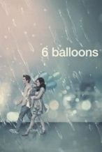 Nonton Film 6 Balloons (2018) Subtitle Indonesia Streaming Movie Download