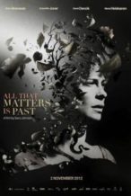 Nonton Film All That Matters Is Past (2012) Subtitle Indonesia Streaming Movie Download