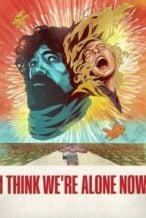 Nonton Film I Think We’re Alone Now(2018) Subtitle Indonesia Streaming Movie Download