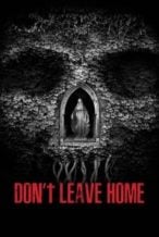 Nonton Film Don’t Leave Home (2018) Subtitle Indonesia Streaming Movie Download