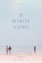 Nonton Film In Between Seasons (2018) Subtitle Indonesia Streaming Movie Download