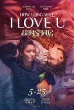 Nonton Film How Long Will I Love U (2018) Subtitle Indonesia Streaming Movie Download