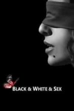 Nonton Film Black & White & Sex (2012) Subtitle Indonesia Streaming Movie Download