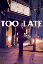 Nonton Film Too Late (2016) Subtitle Indonesia Streaming Movie Download