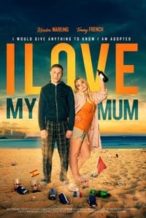Nonton Film I Love My Mum (2019) Subtitle Indonesia Streaming Movie Download