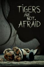 Nonton Film Tigers Are Not Afraid (2017) Subtitle Indonesia Streaming Movie Download