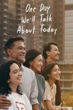 Nonton Film One Day We’ll Talk About Today (2020) Subtitle Indonesia Streaming Movie Download