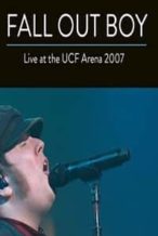 Nonton Film Fall Out Boy: Live from UCF Arena (2007) Subtitle Indonesia Streaming Movie Download