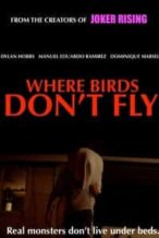 Nonton Film Where Birds Don’t Fly (2017) Subtitle Indonesia Streaming Movie Download