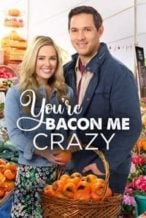 Nonton Film You’re Bacon Me Crazy (2020) Subtitle Indonesia Streaming Movie Download