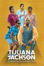 Nonton Film Tijuana Jackson: Purpose Over Prison (2020) Subtitle Indonesia Streaming Movie Download