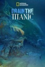 Nonton Film Drain the Titanic (2015) Subtitle Indonesia Streaming Movie Download