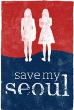 Nonton Film Save My Seoul (2016) Subtitle Indonesia Streaming Movie Download