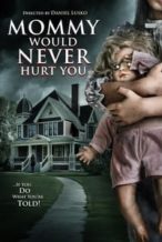 Nonton Film Mommy Would Never Hurt You (2019) Subtitle Indonesia Streaming Movie Download