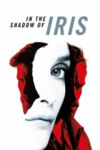 Nonton Film In the Shadow of Iris (2016) Subtitle Indonesia Streaming Movie Download
