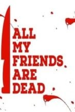 Nonton Film All My Friends Are Dead (2021) Subtitle Indonesia Streaming Movie Download