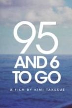 Nonton Film 95 And 6 to Go (2016) Subtitle Indonesia Streaming Movie Download