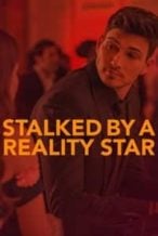 Nonton Film Stalked by a Reality Star (2018) Subtitle Indonesia Streaming Movie Download