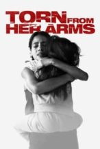 Nonton Film Torn from Her Arms (2021) Subtitle Indonesia Streaming Movie Download