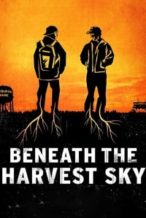 Nonton Film Beneath the Harvest Sky (2013) Subtitle Indonesia Streaming Movie Download