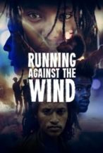 Nonton Film Running Against the Wind (2019) Subtitle Indonesia Streaming Movie Download