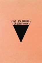 Nonton Film Bad Luck Banging or Loony Porn (2021) Subtitle Indonesia Streaming Movie Download