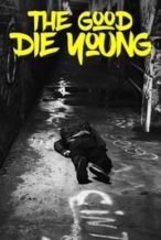 Nonton Film The Good Die Young (2018) Subtitle Indonesia Streaming Movie Download