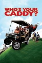 Nonton Film Who’s Your Caddy? (2007) Subtitle Indonesia Streaming Movie Download