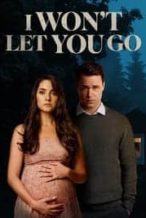 Nonton Film I Won’t Let You Go (2022) Subtitle Indonesia Streaming Movie Download