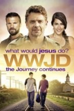 Nonton Film WWJD: What Would Jesus Do? The Journey Continues (2015) Subtitle Indonesia Streaming Movie Download