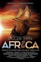 Nonton Film Bigger Than Africa (2018) Subtitle Indonesia Streaming Movie Download
