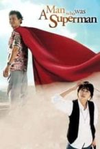Nonton Film A Man Who Was Superman (2008) Subtitle Indonesia Streaming Movie Download