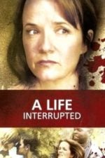 A Life Interrupted (2007)