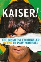Nonton Film Kaiser: The Greatest Footballer Never to Play Football (2018) Subtitle Indonesia Streaming Movie Download