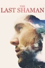 Nonton Film The Last Shaman (2017) Subtitle Indonesia Streaming Movie Download