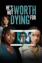 Nonton Film He’s Not Worth Dying For (2022) Subtitle Indonesia Streaming Movie Download