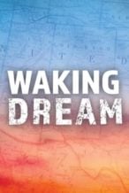 Nonton Film Waking Dream (2018) Subtitle Indonesia Streaming Movie Download