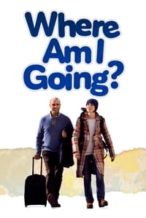 Nonton Film Where Am I Going? (2016) Subtitle Indonesia Streaming Movie Download