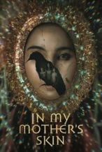 Nonton Film In My Mother’s Skin (2023) Subtitle Indonesia Streaming Movie Download