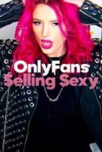 Nonton Film OnlyFans: Selling Sexy (2021) Subtitle Indonesia Streaming Movie Download