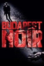 Nonton Film Budapest Noir (2017) Subtitle Indonesia Streaming Movie Download