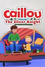 Nonton Film Caillou: The Silver Knight (2022) Subtitle Indonesia Streaming Movie Download