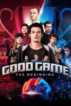Nonton Film Good Game: The Beginning (2018) Subtitle Indonesia Streaming Movie Download