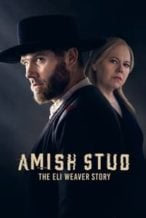 Nonton Film Amish Stud: The Eli Weaver Story (2023) Subtitle Indonesia Streaming Movie Download