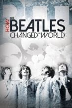 Nonton Film How the Beatles Changed the World (2017) Subtitle Indonesia Streaming Movie Download