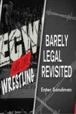 WWE Network Collection ECW Barely Legal Revisited – Enter Sandman 3rd April (2017)