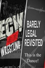 WWE Network Collection ECW Barely Legal Revisited – This is the Dance! 3rd April (2017)