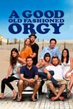 Nonton Film A Good Old Fashioned Orgy (2011) Subtitle Indonesia Streaming Movie Download