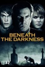 Nonton Film Beneath the Darkness (2011) Subtitle Indonesia Streaming Movie Download