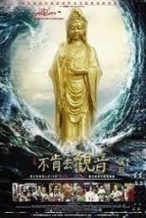 Nonton Film Bu Ken Qu Guan Yin aka Avalokiteshvara (2013) Subtitle Indonesia Streaming Movie Download